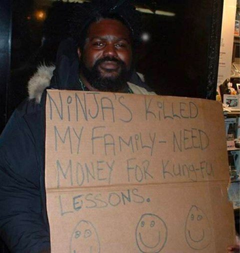 ninjas killed my family i need money