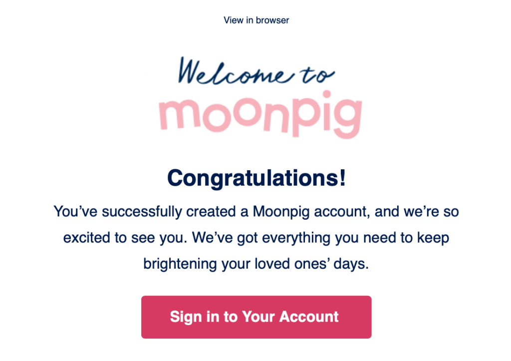 Example of email campaign from the brand Moonpig that tells recipient they successfully created an account