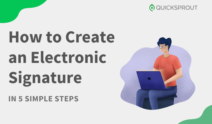How To Create an Electronic Signature in 5 Simple Steps