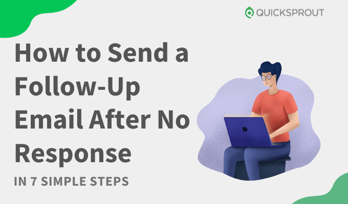 How to Send A Follow-Up Email After No Response in 7 Simple Steps