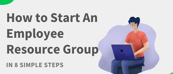 Quicksprout.com's How to Start An Employee Resource Group in 8 Simple Steps.
