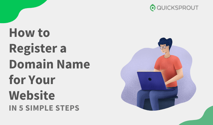 Quicksprout.com - How to register a domain name for your website in 5 simple steps.