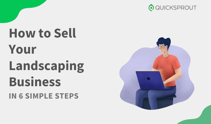 How to Sell Your Landscaping Business in 6 Simple Steps