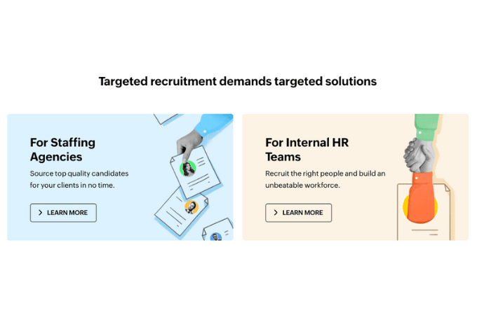 A screenshot showing a header that reads “Targeted recruitment demands targeted solutions.” Below the header are two images, each taking up half the space. On the left is a blue box that reads “For Staffing Agencies” with a hand holding pages with portraits on them. On the right is a peach-colored box that reads “For Internal HR Teams.” It shows two people’s hands clasped. One hand is coming out of the middle of a page.