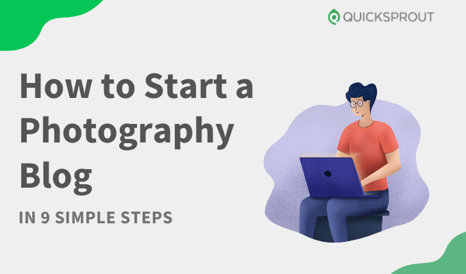 How to Start a Photography Blog in 9 Simple Steps