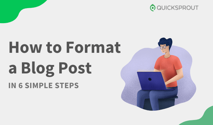 How to Format a Blog Post in 6 Simple Steps