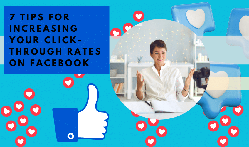 Blog header image for an article about 7 tips for increasing click through rates on Facebook. 