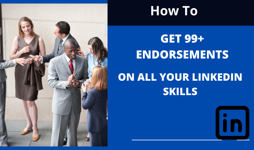 Blog header image that provides the title - how to get 99+ endorsements on all your LinkedIn skills. Also has a photograph of a group of businesspeople networking. 