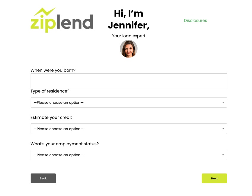 Ziplend form questions with information on the customer such as location you were born, type of residence, estimate credit score, and employment status. 