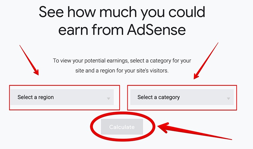 Learn how much you can earn from AdSense by selecting a region and a category. 